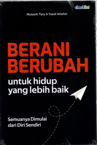Berani Berubah : untuk hidup yang lebih baik