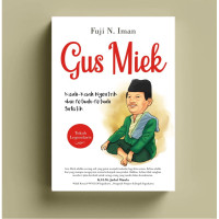 Gus Miek : kisah-kisah nyentrik dan petuah-petuah sufistik