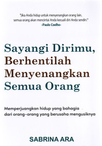Sayangi dirimu, berhentilah menyenangkan semua orang